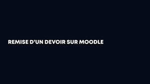 Tutoriel : Remettre un devoir sur Moodle